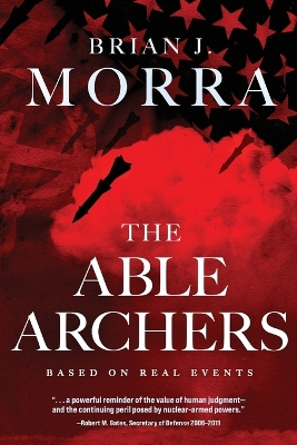 The Able Archers: A Cold War Spy Thriller by Brian J Morra