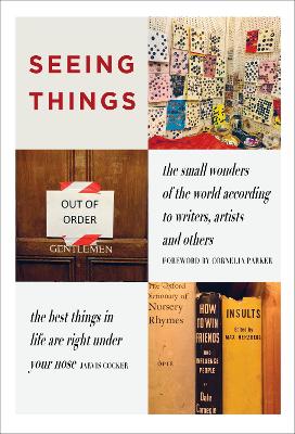 SEEING THINGS: the small wonders of the world according to writers, artists and others book