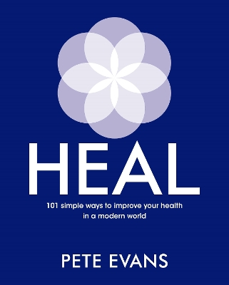 Heal: 101 simple ways to improve your health in a modern world book