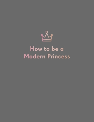 How to be a Modern Princess book