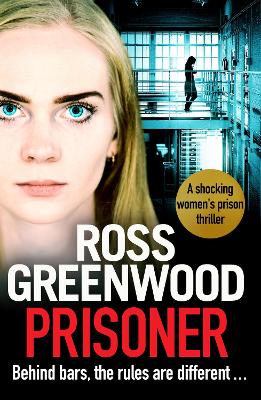 Prisoner: A shocking thriller inspired by the true stories of a male prison officer in a women’s jail by Ross Greenwood