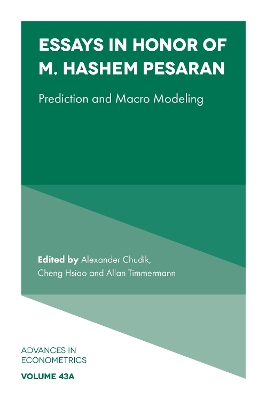 Essays in Honor of M. Hashem Pesaran: Prediction and Macro Modeling by Alexander Chudik