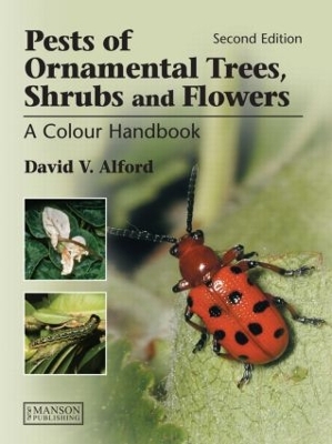 Pests of Ornamental Trees, Shrubs and Flowers by David V Alford