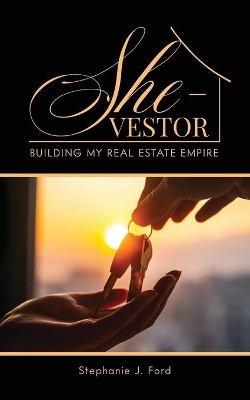 She-Vestor: Building My Real Estate Empire book