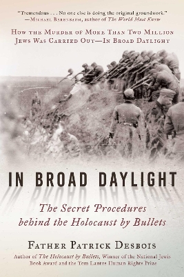 In Broad Daylight: The Secret Procedures behind the Holocaust by Bullets book