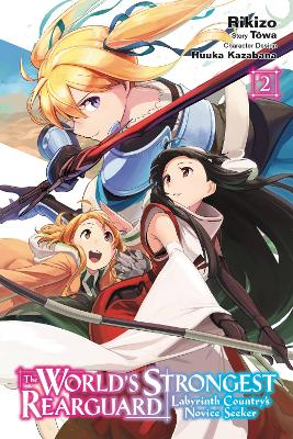 The World's Strongest Rearguard: Labyrinth Country's Novice Seeker, Vol. 2 (manga) book