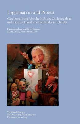 Legitimation Und Protest: Gesellschaftliche Unruhe in Polen, Ostdeutschland Und Anderen Transformationslandern Nach 1989 book