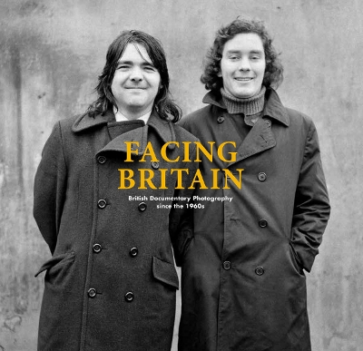 Facing Britain: British Documentary Photography since the 1960s book