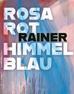 Arnulf Rainer: Rosarot Himmelblau book