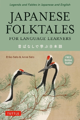 Japanese Folktales for Language Learners: Bilingual Legends and Fables in Japanese and English (Free online Audio Recording) book