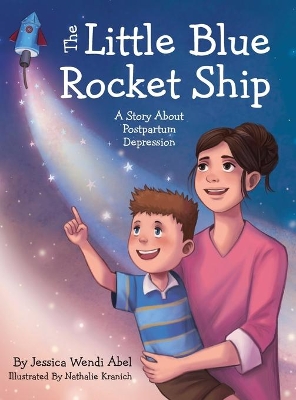 The Little Blue Rocket Ship: A Story About Postpartum Depression book