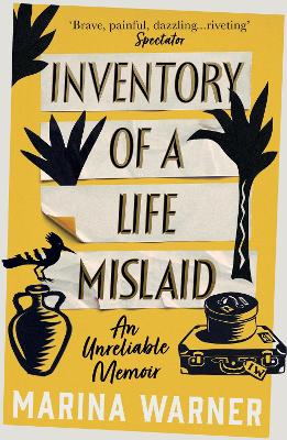 Inventory of a Life Mislaid: An Unreliable Memoir by Marina Warner