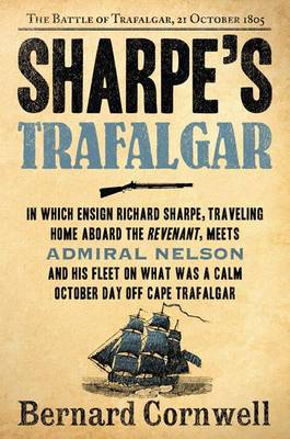 Sharpe's Trafalgar: The Battle of Trafalgar, 21 October, 1805 by Bernard Cornwell