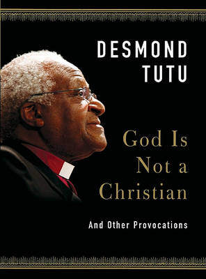 God Is Not a Christian by Desmond Tutu