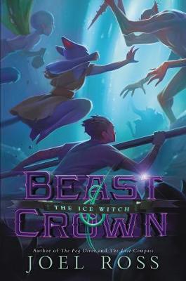 Beast & Crown #2: The Ice Witch by Joel Ross