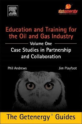 Education and Training for the Oil and Gas Industry: Case Studies in Partnership and Collaboration by Phil Andrews