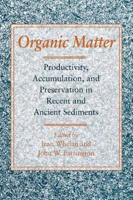 Organic Matter: Productivity, Accumulation, and Preservation in Recent and Ancient Sediments book