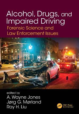 Alcohol, Drugs, and Impaired Driving: Forensic Science and Law Enforcement Issues book