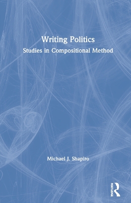 Writing Politics: Studies in Compositional Method book