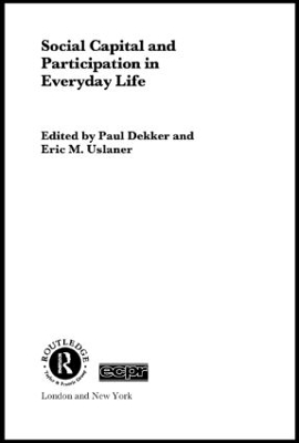 Social Capital and Participation in Everyday Life by Paul Dekker