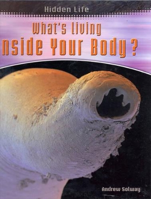 Hidden Life: Whats Living Inside Your Body Hardback book