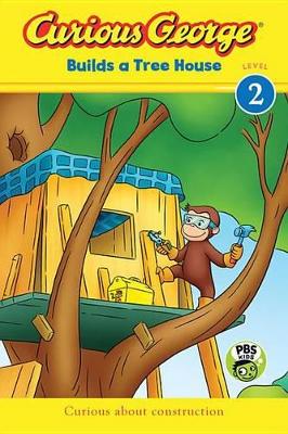 Curious George Builds a Tree House by H A Rey