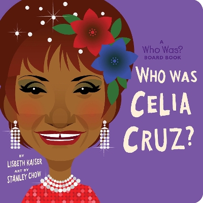 Who Was Celia Cruz?: A Who Was? Board Book book