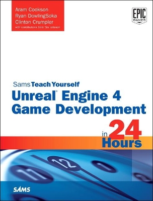 Unreal Engine 4 Game Development in 24 Hours, Sams Teach Yourself book