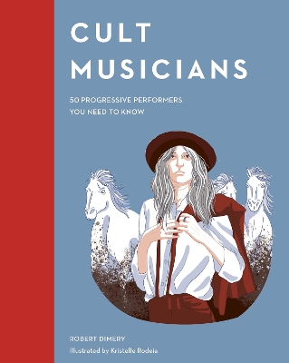 Cult Musicians: 50 Progressive Performers You Need to Know book