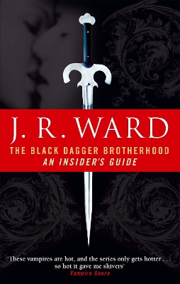 The Black Dagger Brotherhood: An Insider's Guide by J. R. Ward