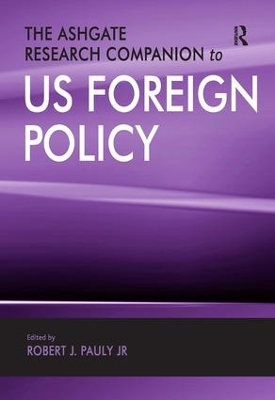 The Ashgate Research Companion to US Foreign Policy book