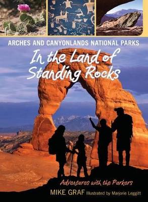 Arches and Canyonlands National Parks: In the Land of Standing Rocks book