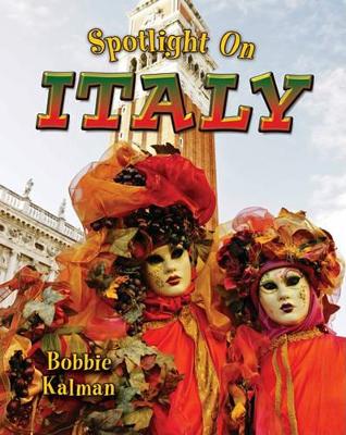 Spotlight on Italy by Bobbie Kalman