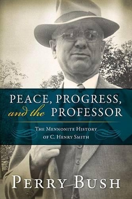 Peace, Progress and the Professor by Professor Perry Bush