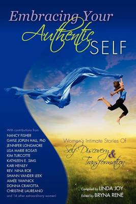 Embracing Your Authentic Self - Women's Intimate Stories of Self-Discovery & Transformation book