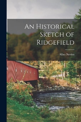 An Historical Sketch of Ridgefield by Allan Nevins