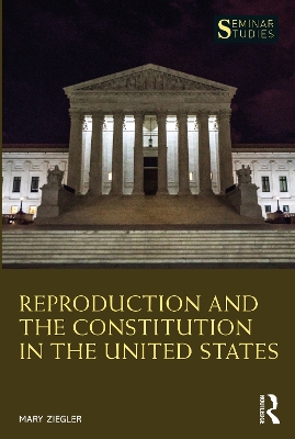 Reproduction and the Constitution in the United States by Mary Ziegler