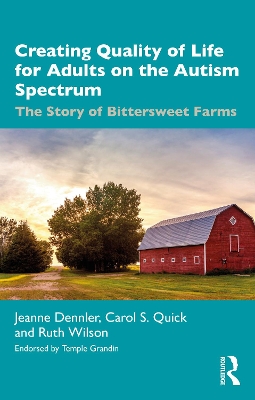 Creating Quality of Life for Adults on the Autism Spectrum: The Story of Bittersweet Farms book