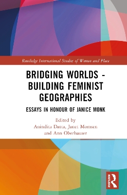 Bridging Worlds - Building Feminist Geographies: Essays in Honour of Janice Monk book