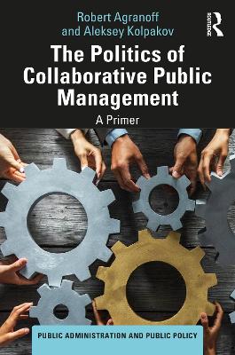 The Politics of Collaborative Public Management: A Primer book