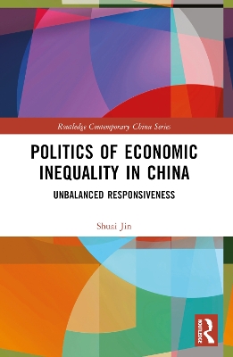 Politics of Economic Inequality in China: Unbalanced Responsiveness book