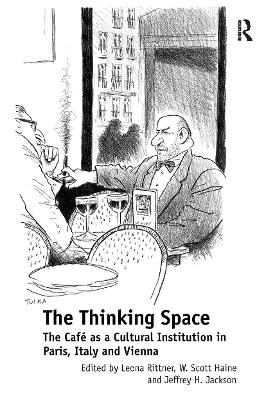 The Thinking Space: The Caf�s a Cultural Institution in Paris, Italy and Vienna book