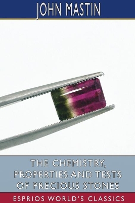 The Chemistry, Properties and Tests of Precious Stones (Esprios Classics) book