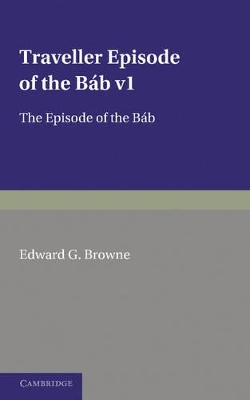 A Traveller's Narrative Written to Illustrate the Episode of the Bab: Volume 1, Persian Text book