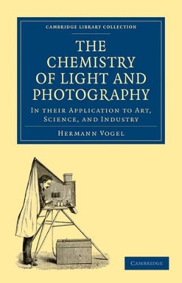 The Chemistry of Light and Photography in their Application to Art, Science, and Industry book