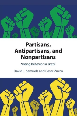 Partisans, Antipartisans, and Nonpartisans: Voting Behavior in Brazil book