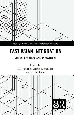 East Asian Integration: Goods, Services and Investment book
