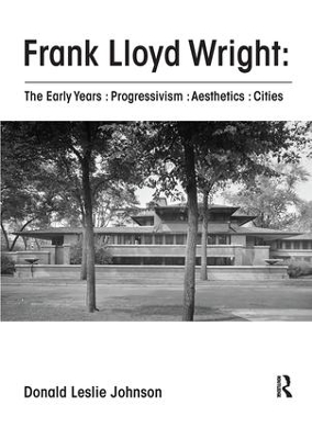 Frank Lloyd Wright : The Early Years : Progressivism : Aesthetics : Cities book