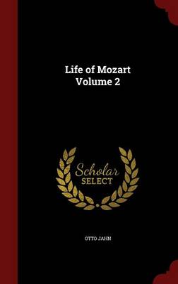 Life of Mozart; Volume 2 by Otto Jahn
