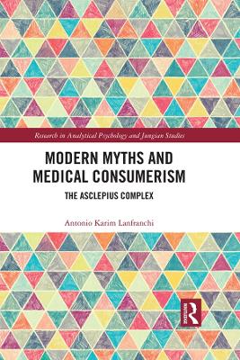 Modern Myths and Medical Consumerism: The Asclepius Complex by Antonio Lanfranchi